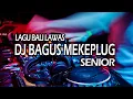 Lagu Dj Bagus Mekeplug Senior