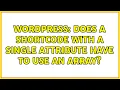 Wordpress Does a shortcode with a single attribute have to use an array