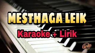 Download Karaoke MESTHAGA LEIK ( Karaoke + Lirik ) Kualitas Jernih MP3
