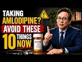 Taking Amlodipine Avoid These 10 Things Immediately Cardiologist Warns