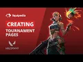 How to create tournament pages for Valorant on Liquipedia