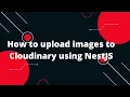 How to upload images to Cloudinary using NestJS
