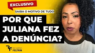 A VERDADE POR TRÁS DA DENÚNCIA DE JULIANA #ricardofeltrin