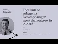Tool skill or subagent Decomposing an agent that outgrew its prompt