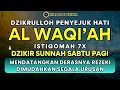 Download Lagu Dzikir Pagi Surat Al Waqiah 7x  Rezeki Lancar, Hidup Tenang \u0026 Dilindungi Allah