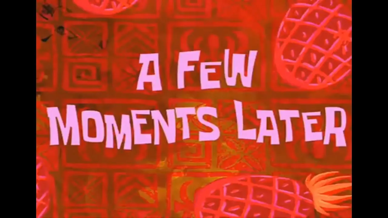 SpongeBob a few moments later!