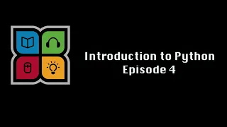 Intro to Python - Episode 4