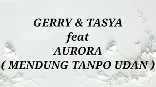 Download GERRY MAHESA \u0026 TASYA ROSMALA ft AURORA _ MENDUNG TANPO UDAN Lirik MP3