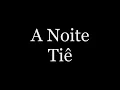 Tiê - A Noite (letra)