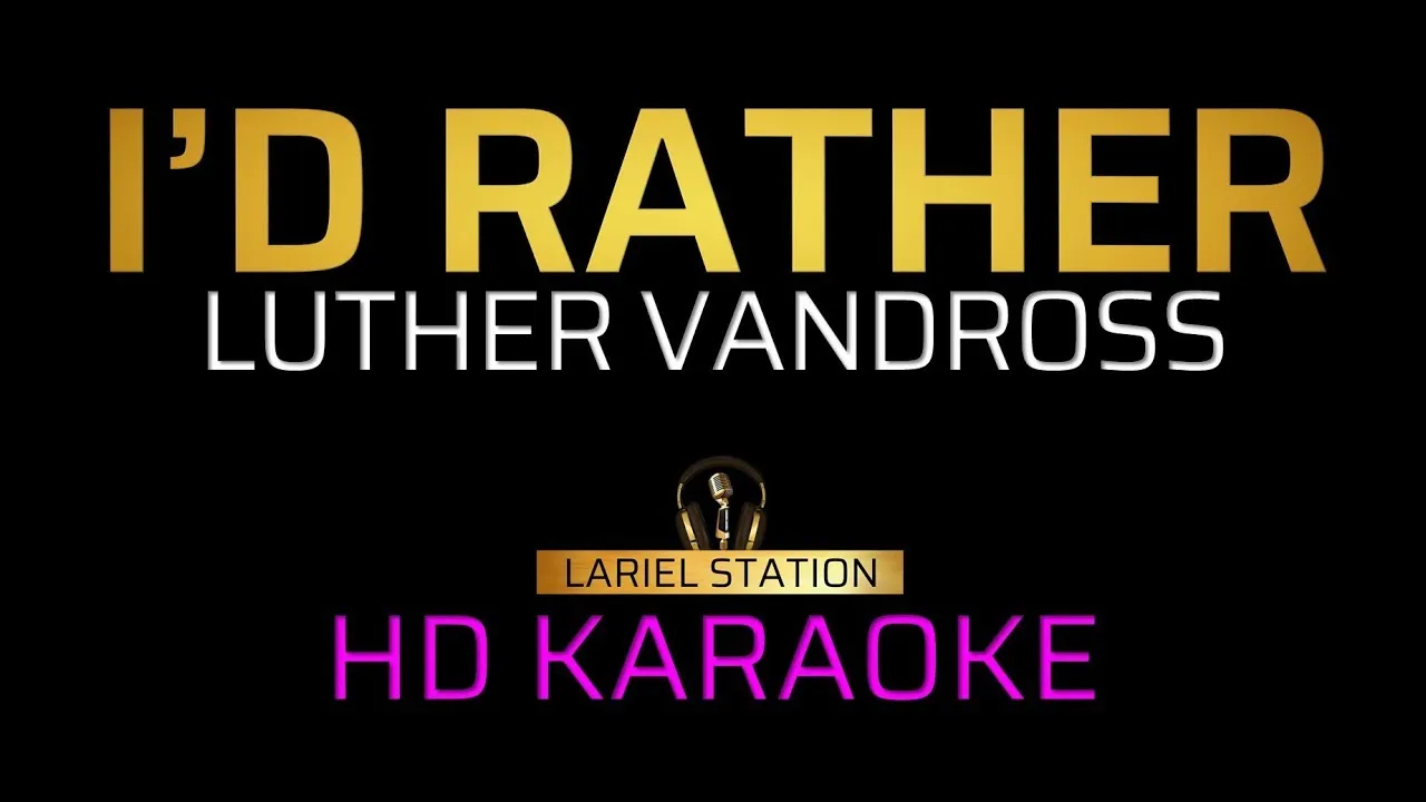 I'D RATHER - Luther Vandross | KARAOKE - Male Key