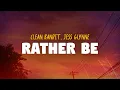 Download Lagu Clean Bandit, Jess Glynne - Rather Be (Lyrics)