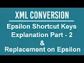 XML CONVERSION Epsilon Shortcut Key Explanation Part 2 Replacements on Epsilon 720p