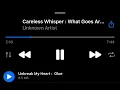 Careless whisper X What goes around￼ ￼
