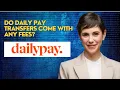 Do daily pay transfers come with any fees