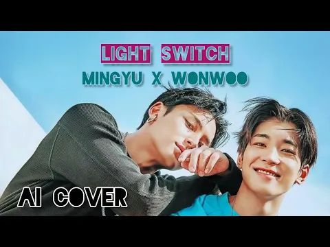 Download MP3 Mingyu x Wonwoo - Light Switch [AI COVER]