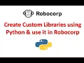 Robocorp Tutorial Create Custom Library using python and use in Robocorp