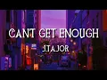 Download Lagu Can't Get Enough (Lyrics) - J. Tajor