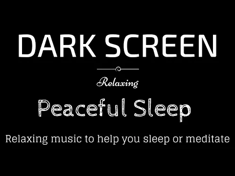 Download MP3 Relaxing Sleep Music, Meditation, Peaceful sounds BLACK SCREEN | Sleep and Relaxation | Dark Screen