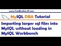 Importing large sql files into MySQL without loading in MySQL Workbench - MySQL DBA Tutorial