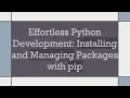 Effortless Python Development Installing and Managing Packages with pip