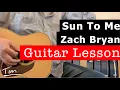 Zach Bryan Sun To Me Guitar Lesson Chords and Tutorial