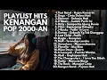AKUSTIK POP LAGU INDONESIA 2000-AN HITS SUASANA PERJALANAN | Playlist Full Album Kenangan Masa SMA