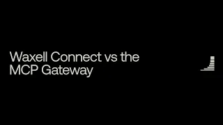Waxell Connect vs the MCP Gateway what each one governs