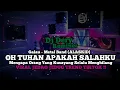 Download Lagu DJ OH TUHAN APAKAH SALAHKU ~ MENGAPA ORANG YANG KUSAYANG SELALU MENGHILANG VIRAL JEDAG JEDUG