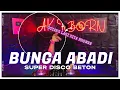 DJ BUNGA ABADI - SUPER DISCO BETON - AK REBORN