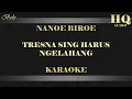 Lagu NANOE BIROE TRESNA SING HARUS NGELAHANG - KARAOKE