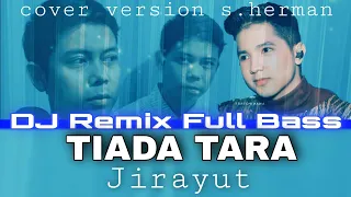 dj remix tiada tara jirayut thailand cover s herman