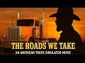 Download Lagu The Roads We Take - An American Truck Simulator  Movie #americantrucksimulator