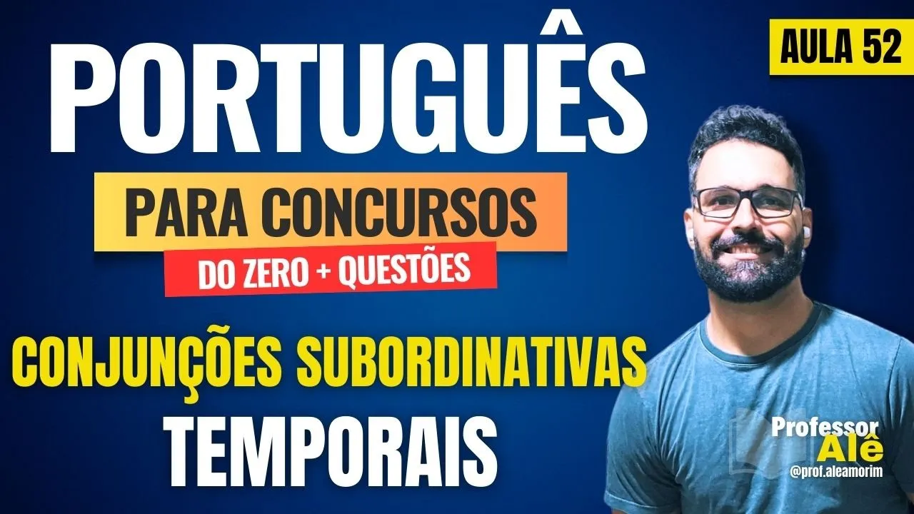 Português para concursos do zero + Questões | Aula 52 | Conjunções Subordinativas | Temporais
