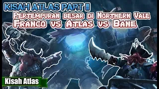 Download KISAH NYATA HERO ATLAS PART 2 !! PERTEMPURAN BESAR DI NORTHEN VALE !! BANE FRANCO DAN ATLAS MP3