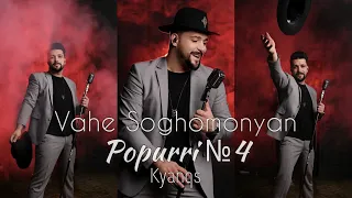 Vahe Soghomonyan - Popurri №4 KYANQS