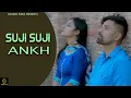 Suji Suji Ankh - Naveen Punia | Sara Singh | Ajesh kumar | New Haryanvi Sad Song 2022