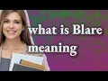 Blare meaning of Blare