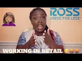 WORKING IN RETAIL EXPERIENCE WORKING AT ROSS DRESS FOR LESS VibesWithK