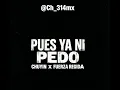 Pues Ya Ni Pedo-Chuyin X Fuerza Regida