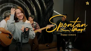 happy asmara spontan tanpa uhuy royal music studio session 