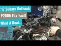 2017 Subaru Outback Dash Lights Apocalypse - P2005 TGV Code Explained