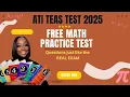 FREE ATI TEAS 7 Math Practice Test EXPLANATIONS QUESTIONS JUST LIKE THE REAL EXAM