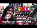 Download Lagu AKU BUKAN JODOHNYA / BUROK PKC LIVE GRESIK CIAWI GEBANG 13 MARET 2022@PKCOFFICIAL
