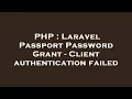PHP Laravel Passport Password Grant - Client authentication failed