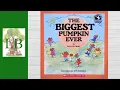 The Biggest Pumpkin Ever - Read Aloud