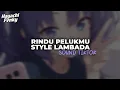 Lagu DJ RINDU PELUKMU | STYLE LAMBADA | SOUND VIRAL FYP TIKTOK YANG KALIAN CARI TERBARU 2025!!