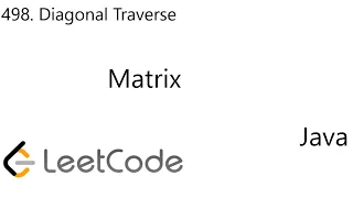 LeetCode 498 Diagonal Traverse Matrix Debug Java