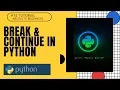 Break Continue in Python Python Tutorial For Absolute Beginners In Hindi
