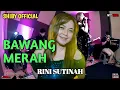 Lagu BAWANG MERAH // RINI SUTINAH | SHIBY MUSIC