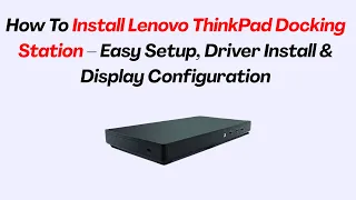 How To Install Lenovo ThinkPad Docking Station - Easy Setup Driver Install Display Configuration